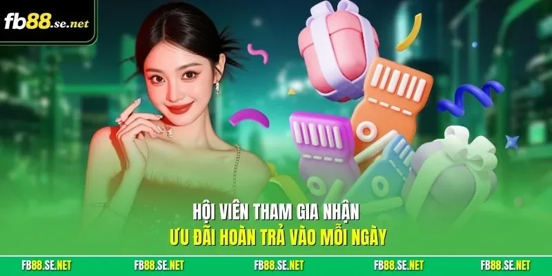 Hội viên tham gia nhận ưu đãi hoàn trả vào mỗi ngày