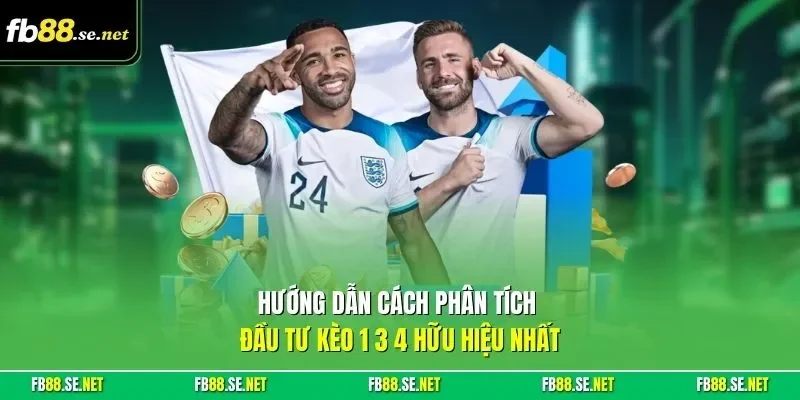 Hướng dẫn cách phân tích đầu tư kèo 1 3 4 hữu hiệu nhất