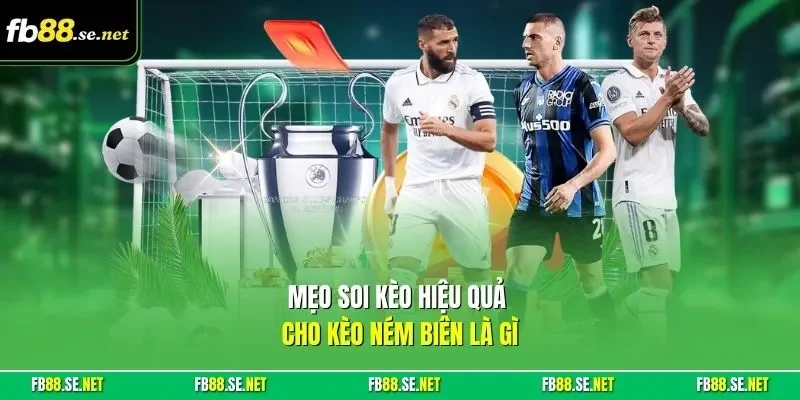 Mẹo soi kèo hiệu quả cho kèo ném biên là gì